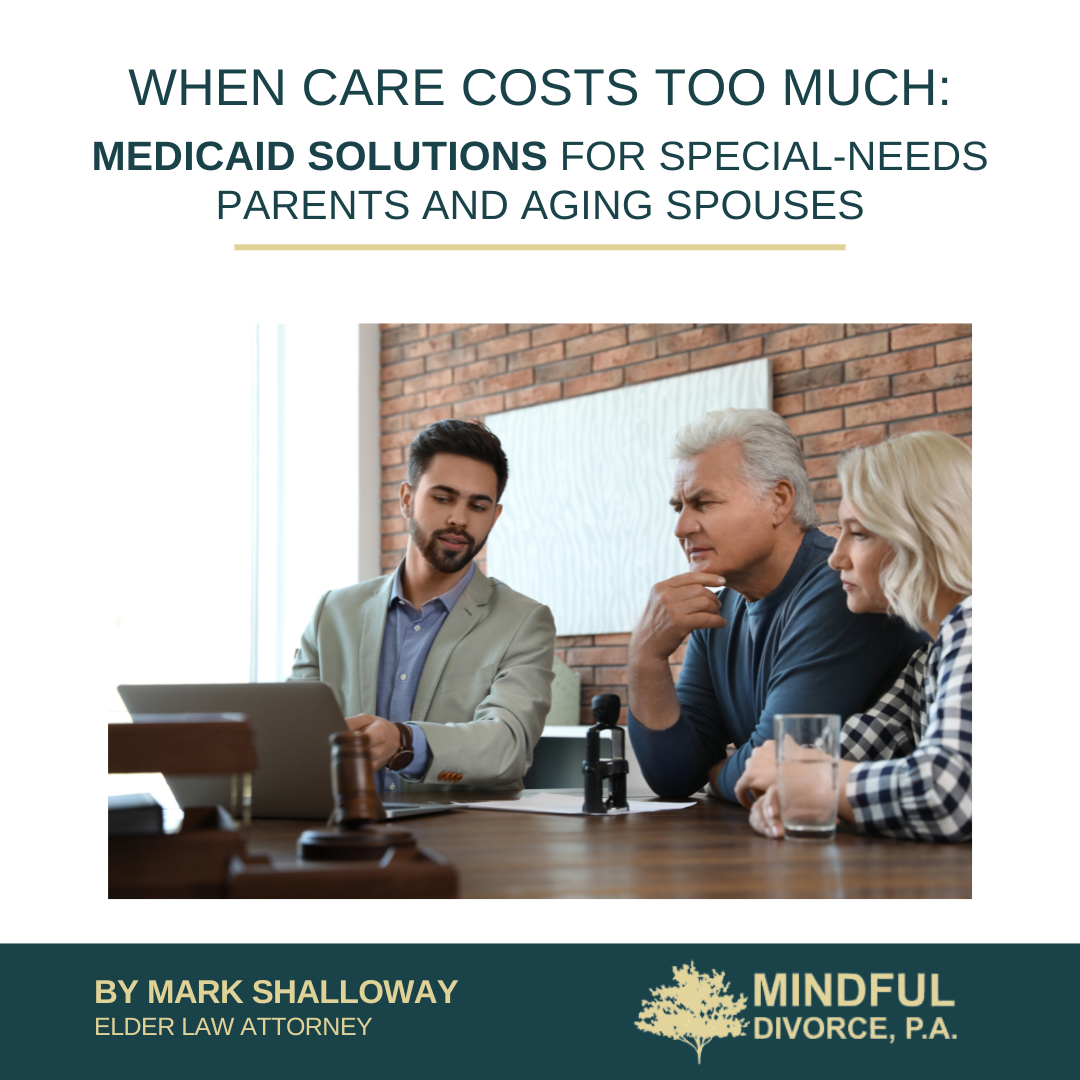 When Care Costs Too Much: Medicaid Solutions for Special-Needs Parents and Aging Spouses