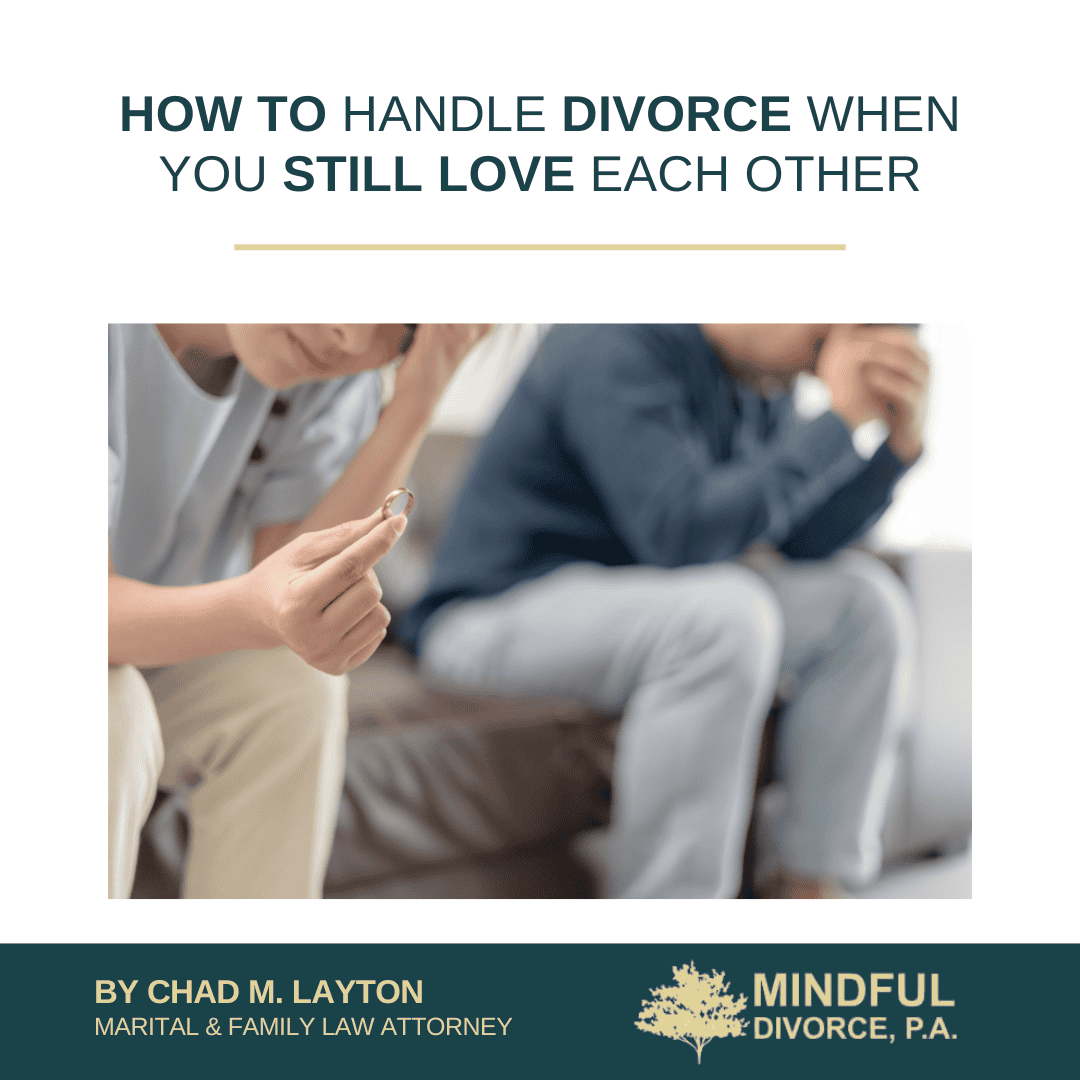 How to Handle Divorce When You Still Love Each Other