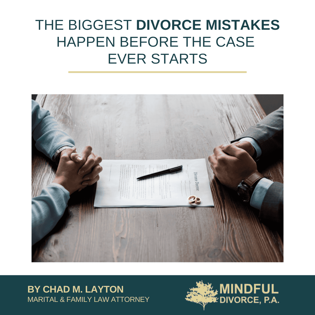 The Biggest Divorce Mistakes Happen Before the Case Ever Starts
