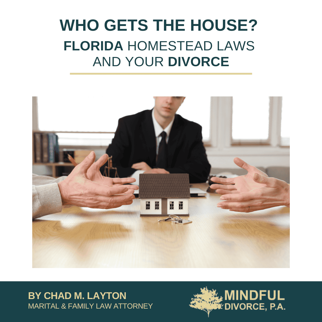 Who Gets the House? Florida Homestead Laws and Your Divorce